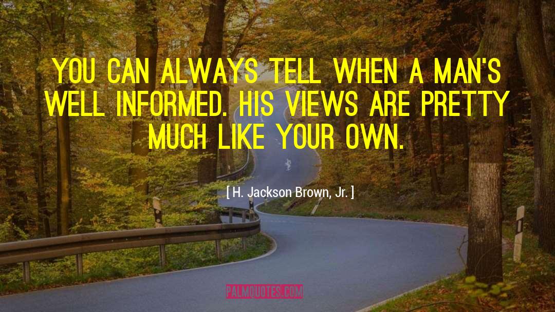 An Informed Populace Quote quotes by H. Jackson Brown, Jr.
