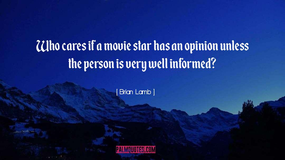 An Informed Populace Quote quotes by Brian Lamb