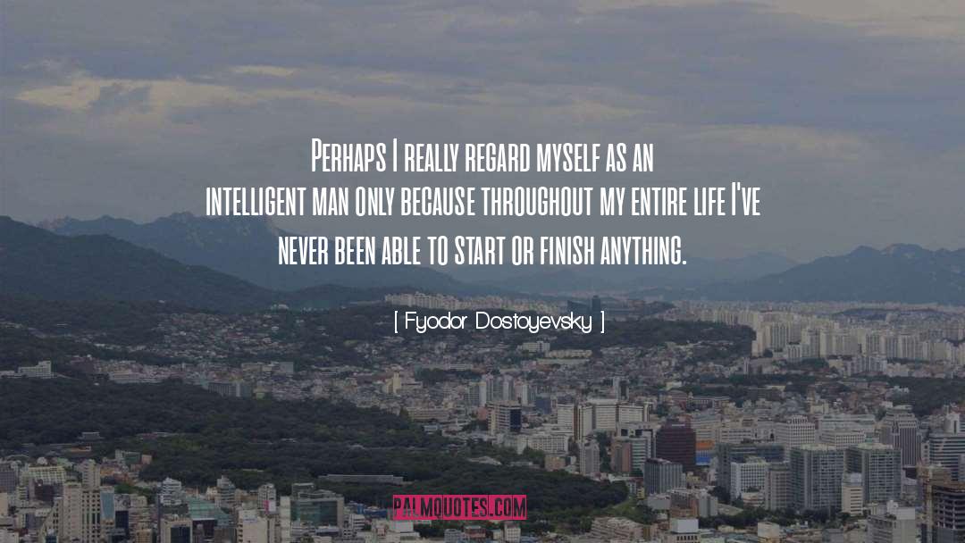An Intelligent Man Knows quotes by Fyodor Dostoyevsky