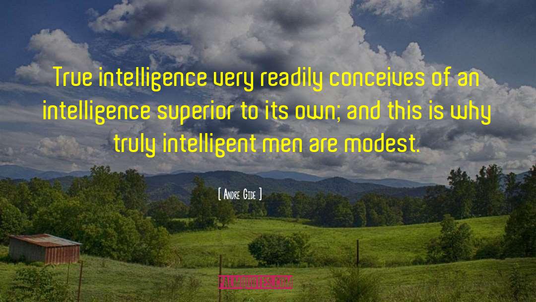 An Intelligent Man Knows quotes by Andre Gide