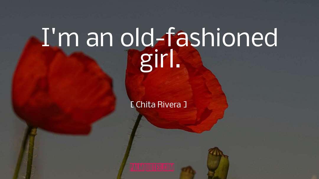 An Old Fashioned Girl quotes by Chita Rivera