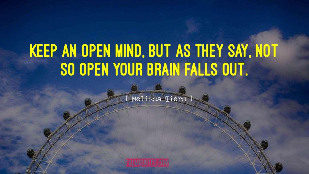 An Open Mind quotes by Melissa Tiers