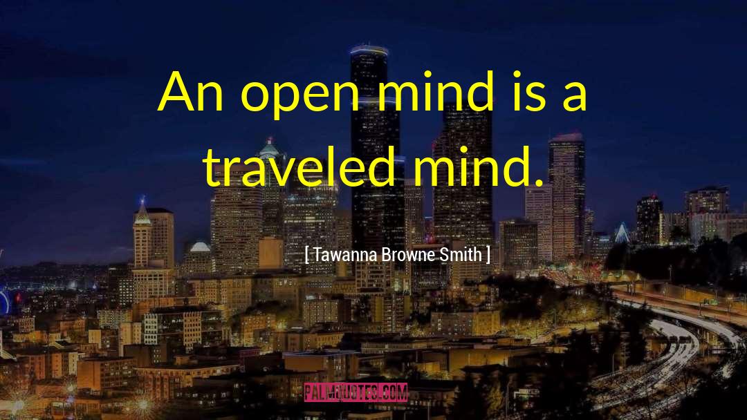 An Open Mind quotes by Tawanna Browne Smith