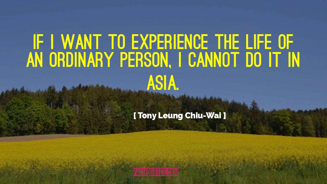 An Ordinary Life Transformed quotes by Tony Leung Chiu-Wai