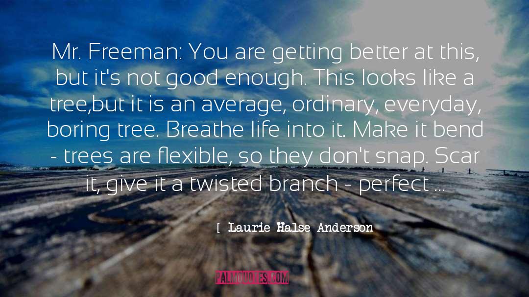 An Ordinary Life Transformed quotes by Laurie Halse Anderson