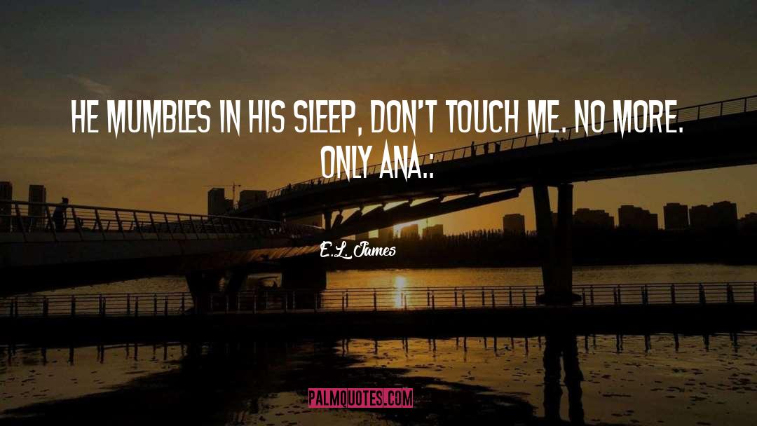 Ana quotes by E.L. James