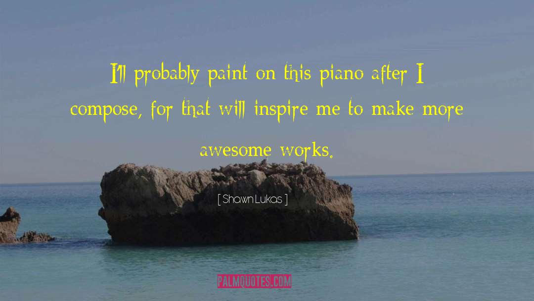 Ana S Piano quotes by Shawn Lukas