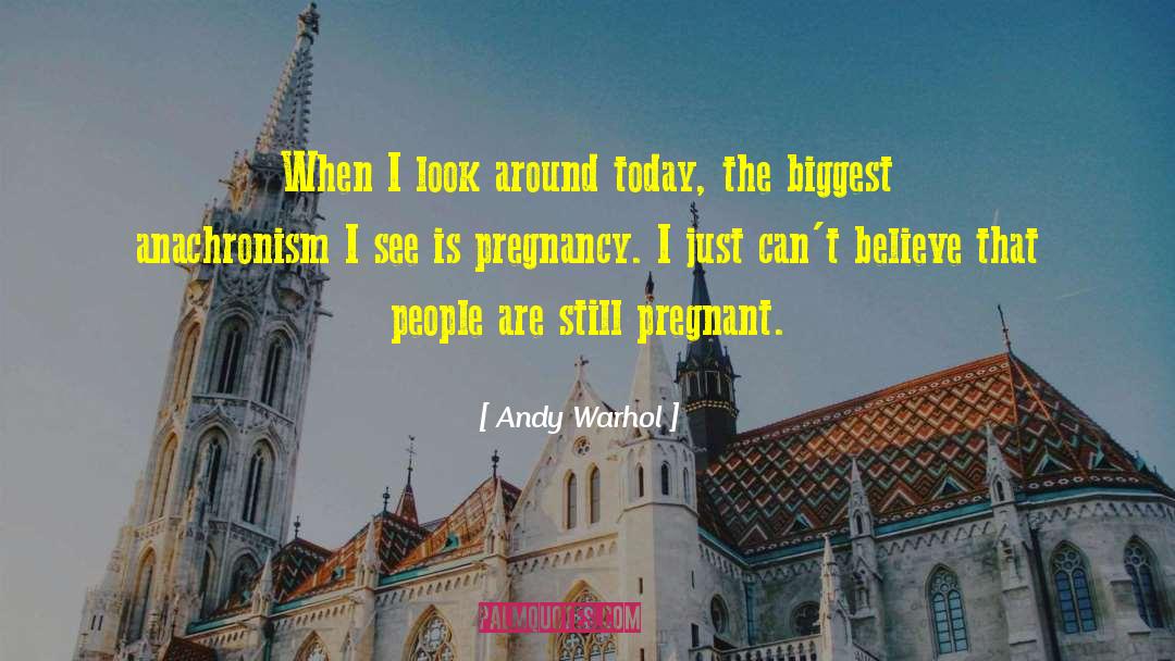 Anachronism quotes by Andy Warhol