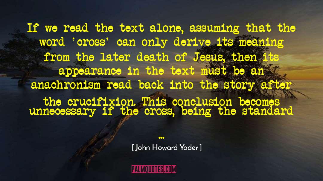 Anachronism quotes by John Howard Yoder