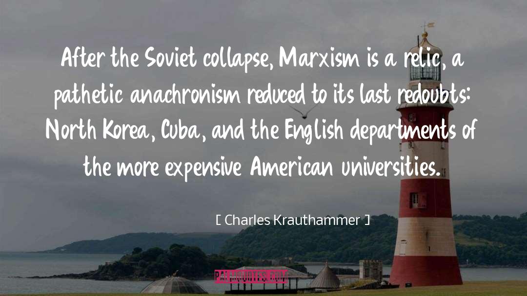 Anachronism quotes by Charles Krauthammer