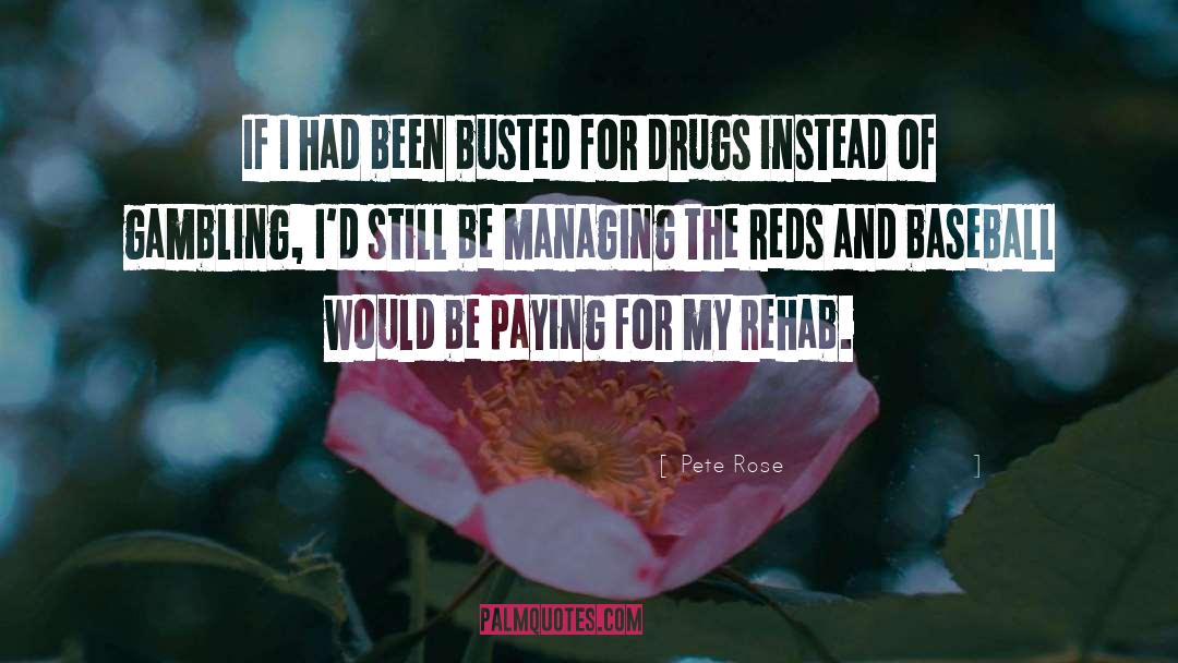 Anaesthesia Drugs quotes by Pete Rose