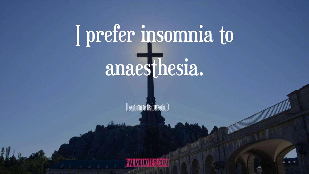 Anaesthesia quotes by Antonio Tabucchi