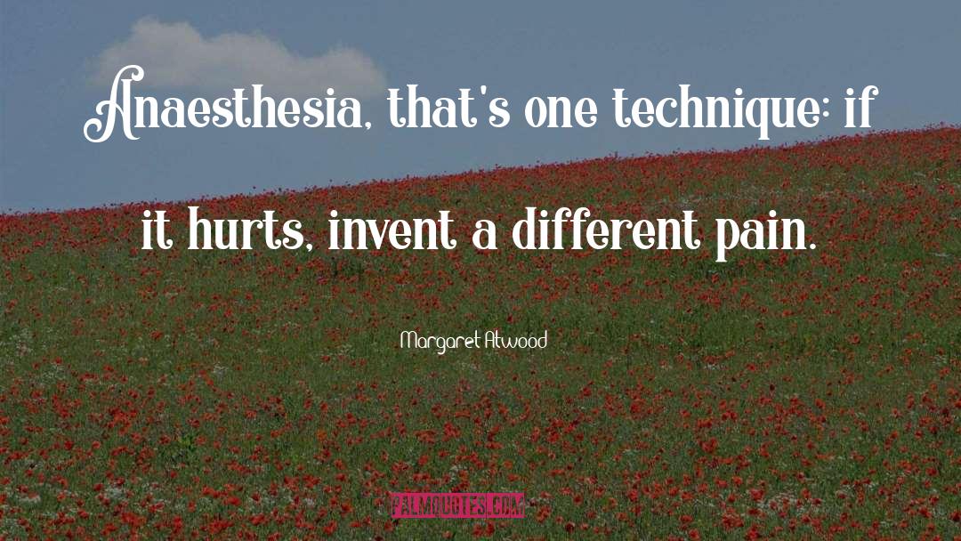Anaesthesia quotes by Margaret Atwood