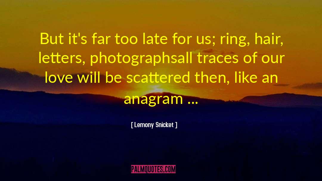 Anagram quotes by Lemony Snicket