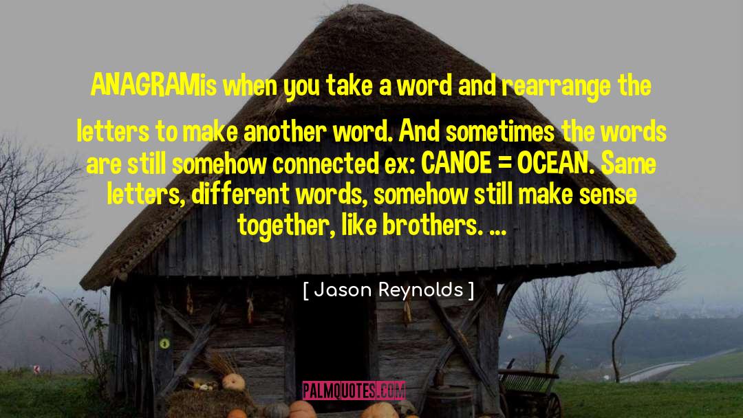Anagram quotes by Jason Reynolds