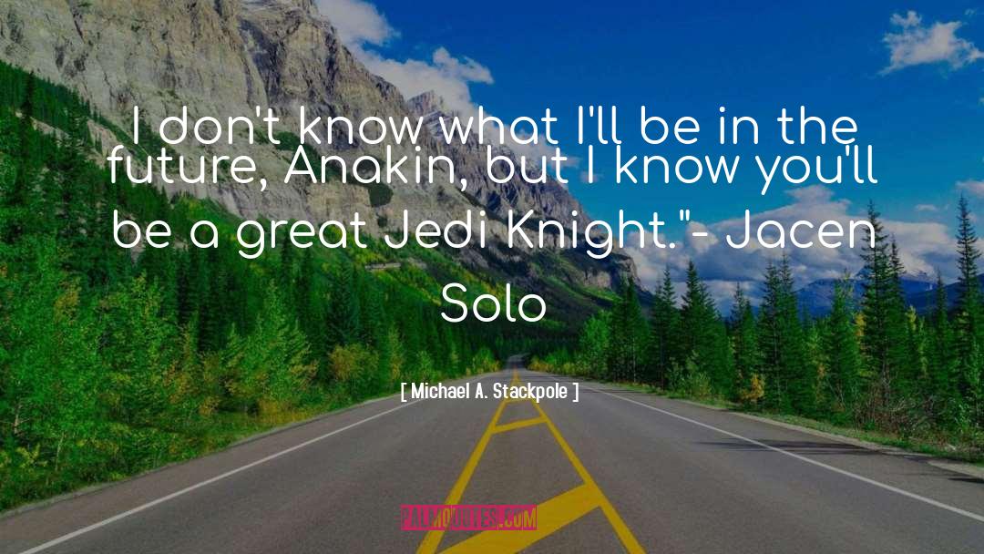 Anakin Skywalker quotes by Michael A. Stackpole