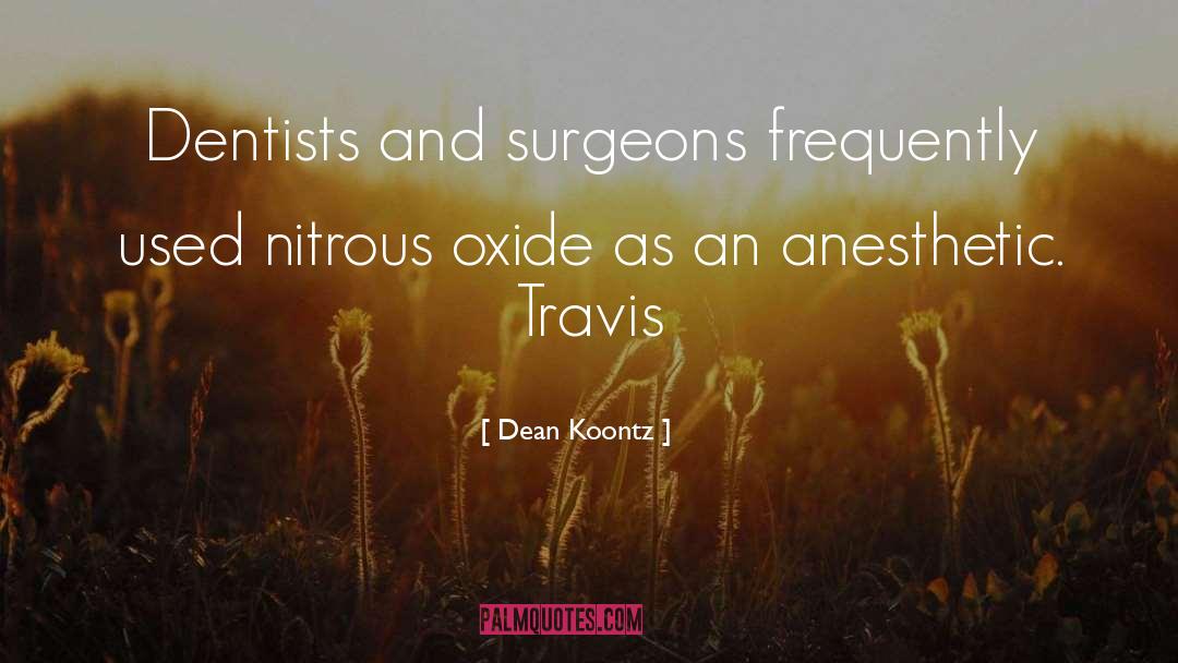 Analgesia Nitrous Oxide quotes by Dean Koontz
