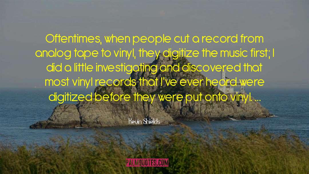 Analog quotes by Kevin Shields