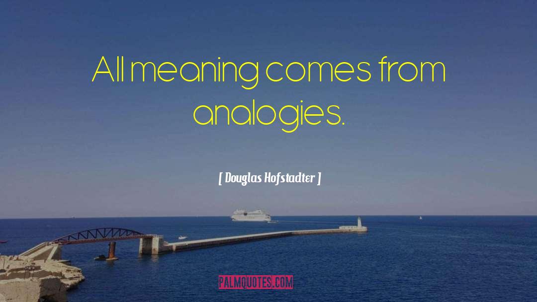 Analogies quotes by Douglas Hofstadter