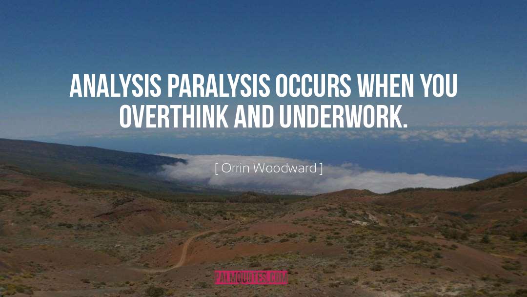 Analysis Paralysis quotes by Orrin Woodward