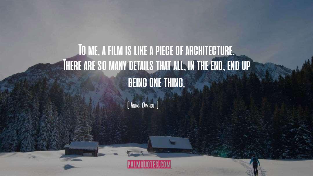 Analytique Architecture quotes by Andre Ovredal