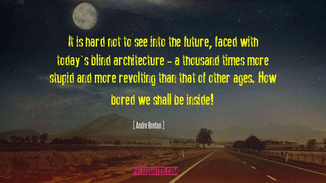 Analytique Architecture quotes by Andre Breton