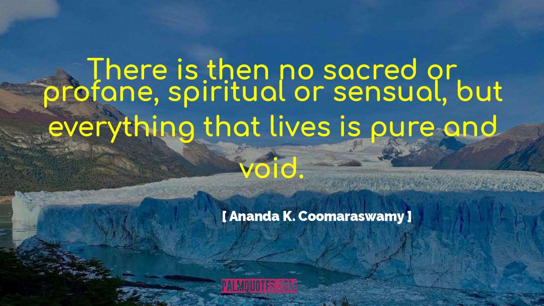 Ananda quotes by Ananda K. Coomaraswamy