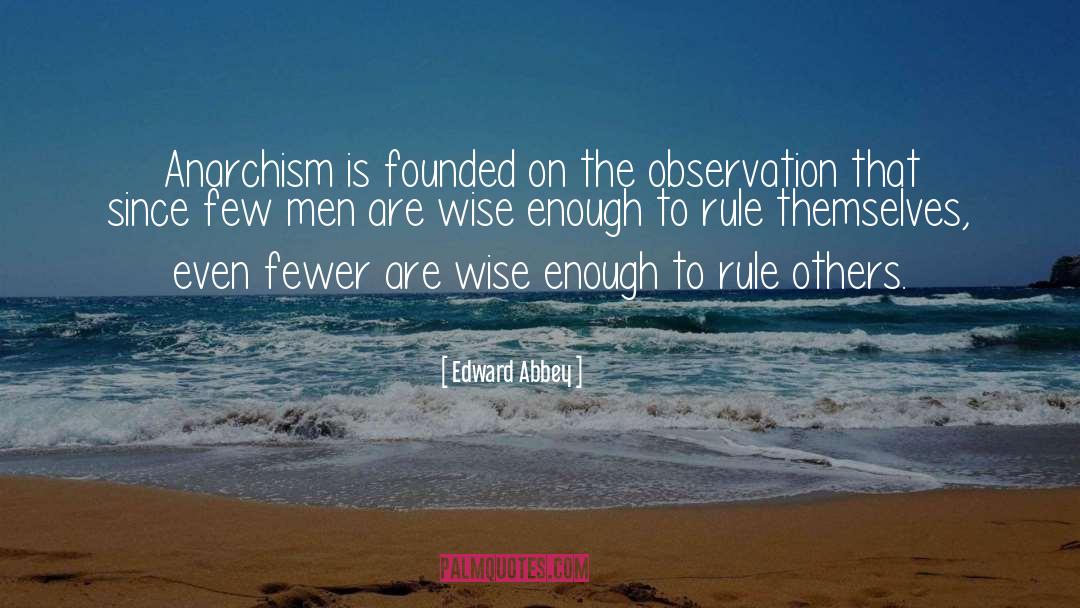 Anarchism quotes by Edward Abbey