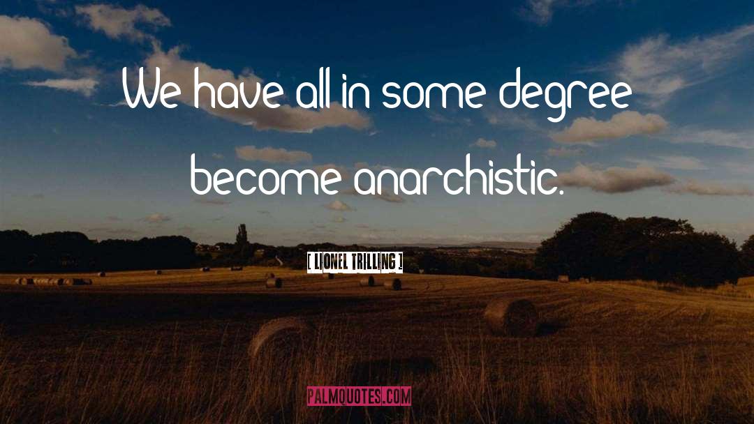 Anarchistic Synonym quotes by Lionel Trilling