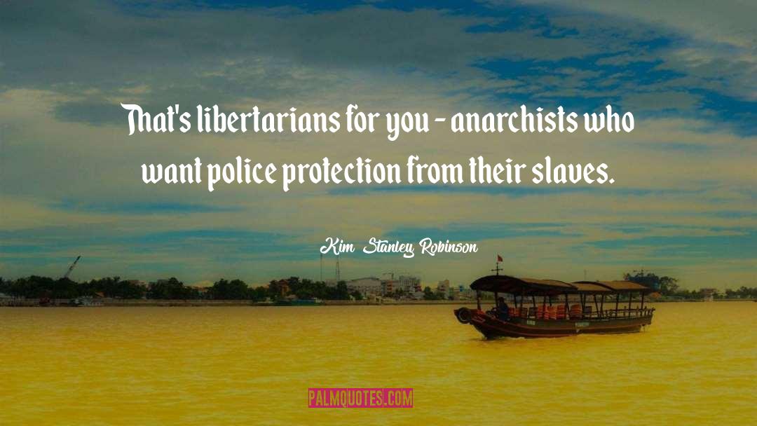 Anarchists quotes by Kim Stanley Robinson