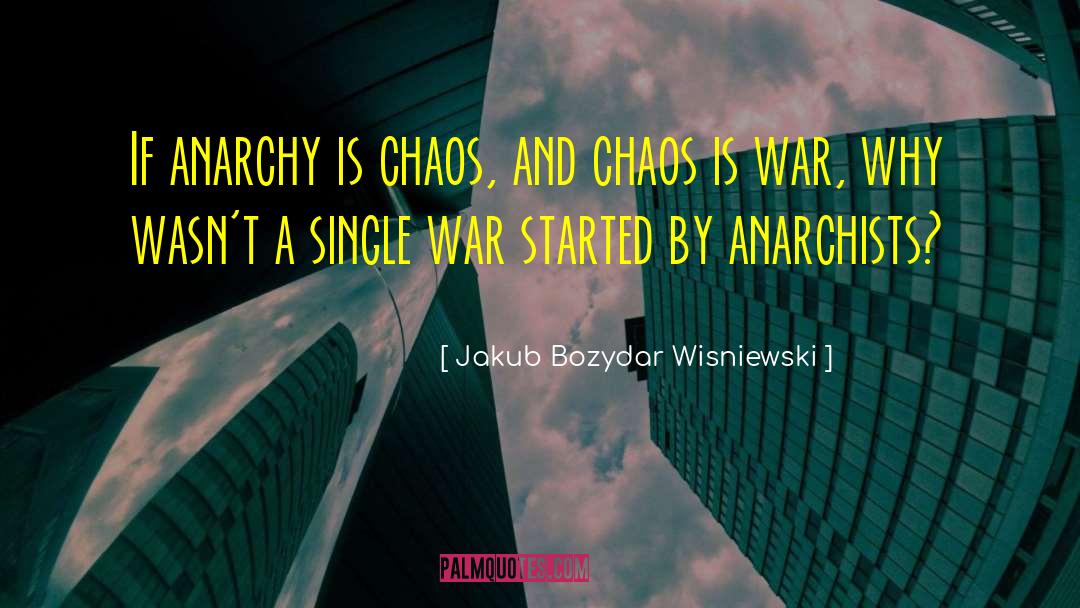 Anarchists quotes by Jakub Bozydar Wisniewski