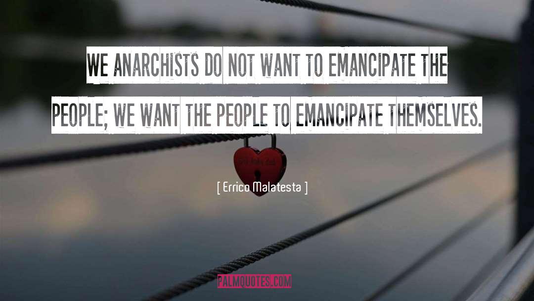 Anarchists quotes by Errico Malatesta