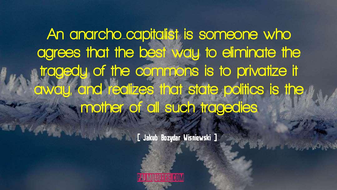 Anarcho Capitalism quotes by Jakub Bozydar Wisniewski