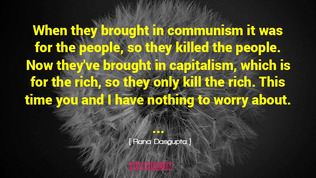 Anarcho Communism quotes by Rana Dasgupta