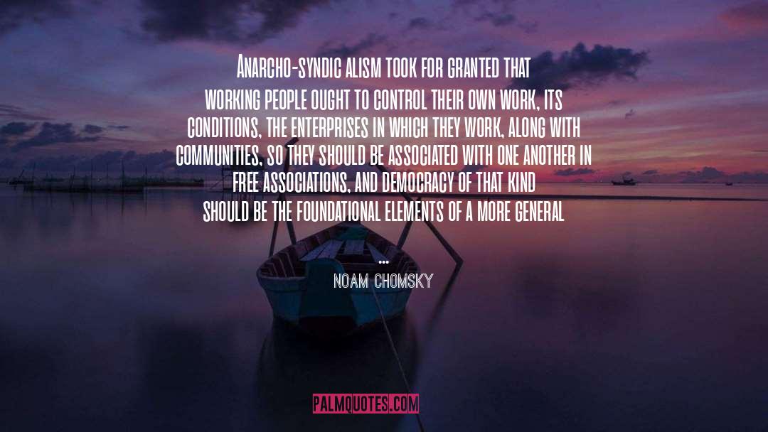Anarcho Syndicalism quotes by Noam Chomsky