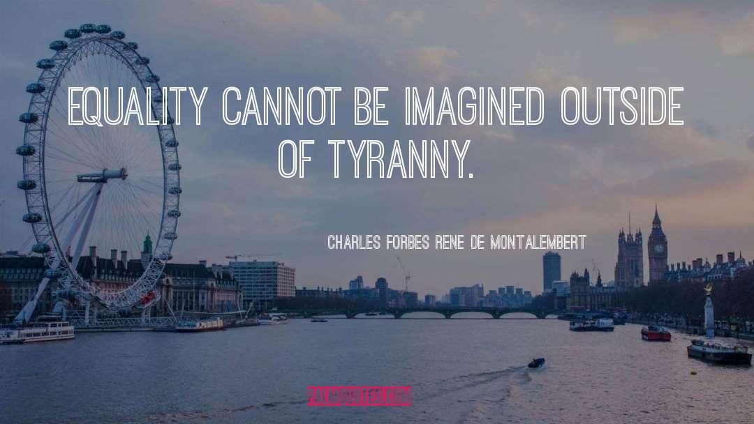 Anarcho Syndicalism quotes by Charles Forbes Rene De Montalembert