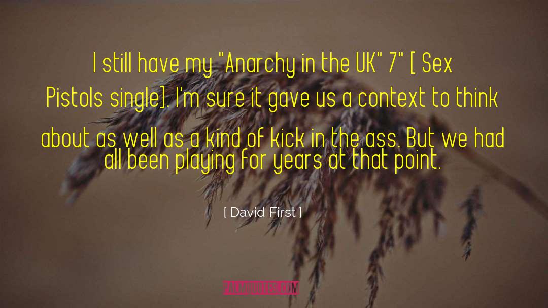 Anarchy In The Uk quotes by David First