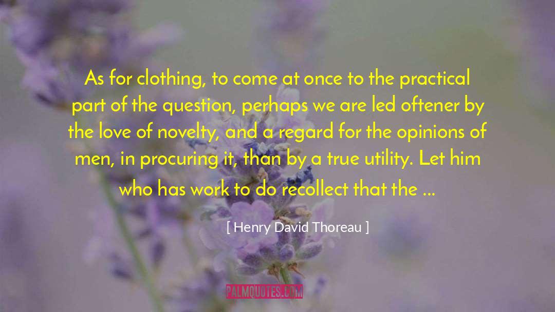 Anatomies Clothing quotes by Henry David Thoreau