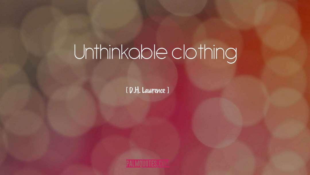 Anatomies Clothing quotes by D.H. Lawrence