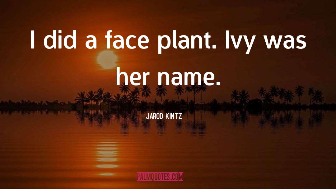 Anatomies Plant quotes by Jarod Kintz