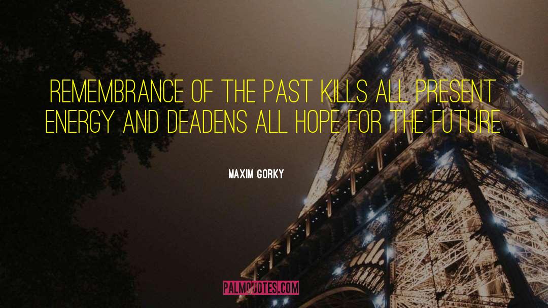 Anatomy Of Hope quotes by Maxim Gorky