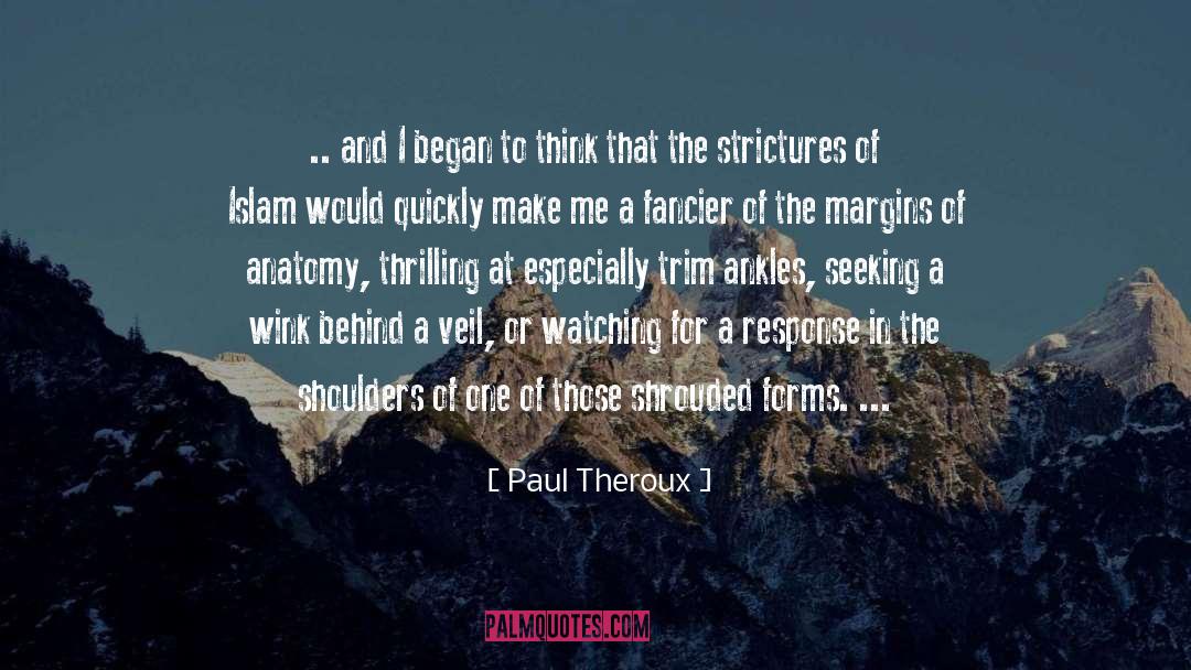 Anatomy quotes by Paul Theroux