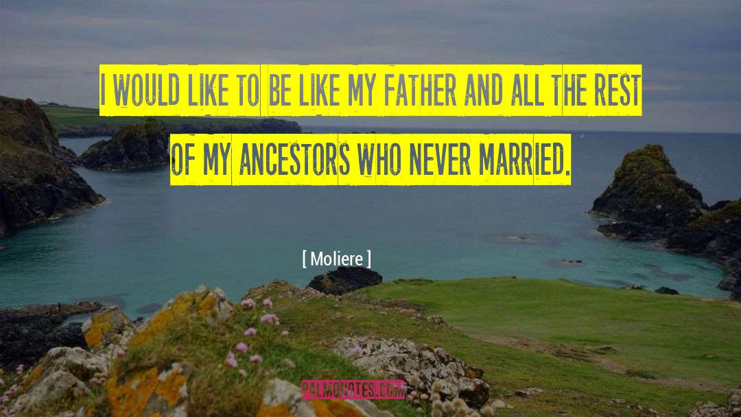 Ancestor quotes by Moliere