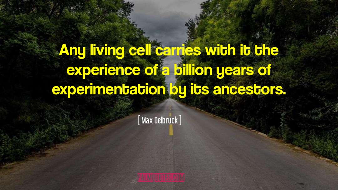 Ancestor quotes by Max Delbruck