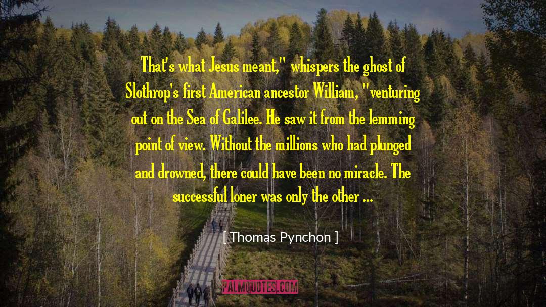 Ancestor S quotes by Thomas Pynchon