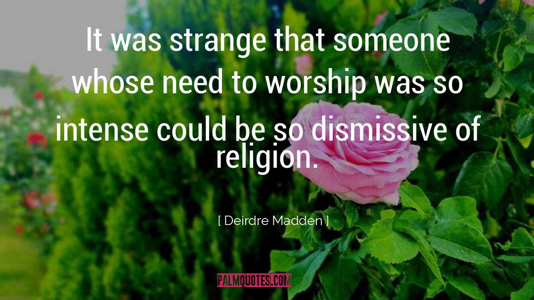 Ancestor Worship quotes by Deirdre Madden