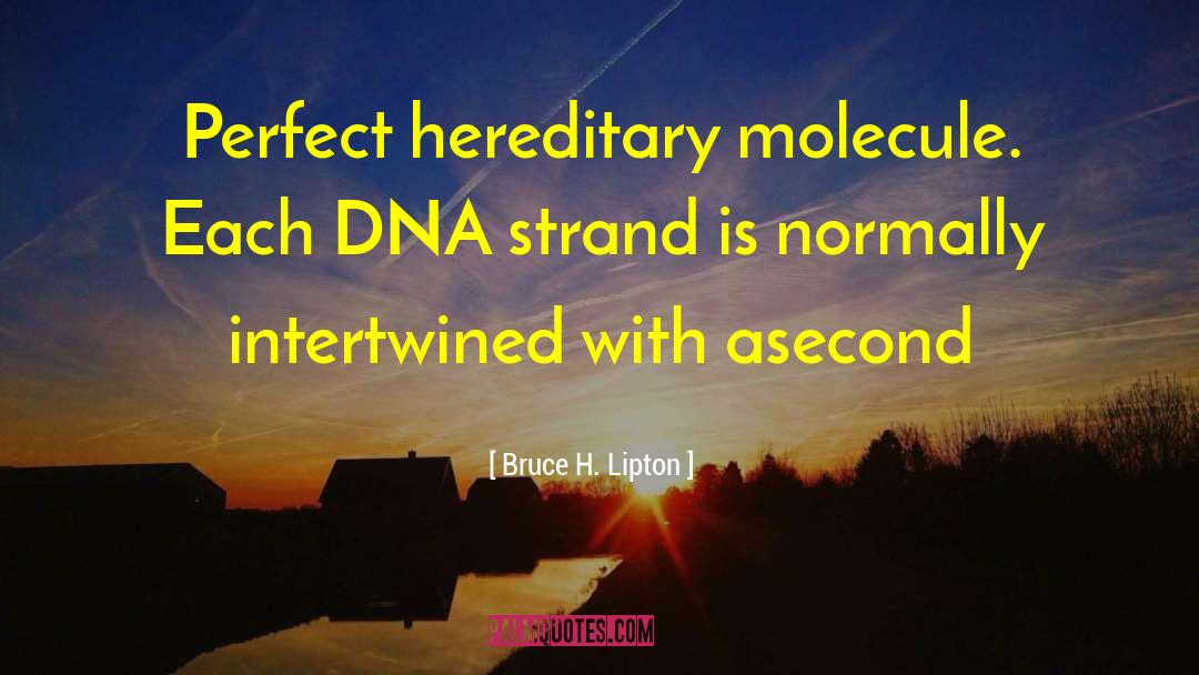 Ancestral Dna quotes by Bruce H. Lipton