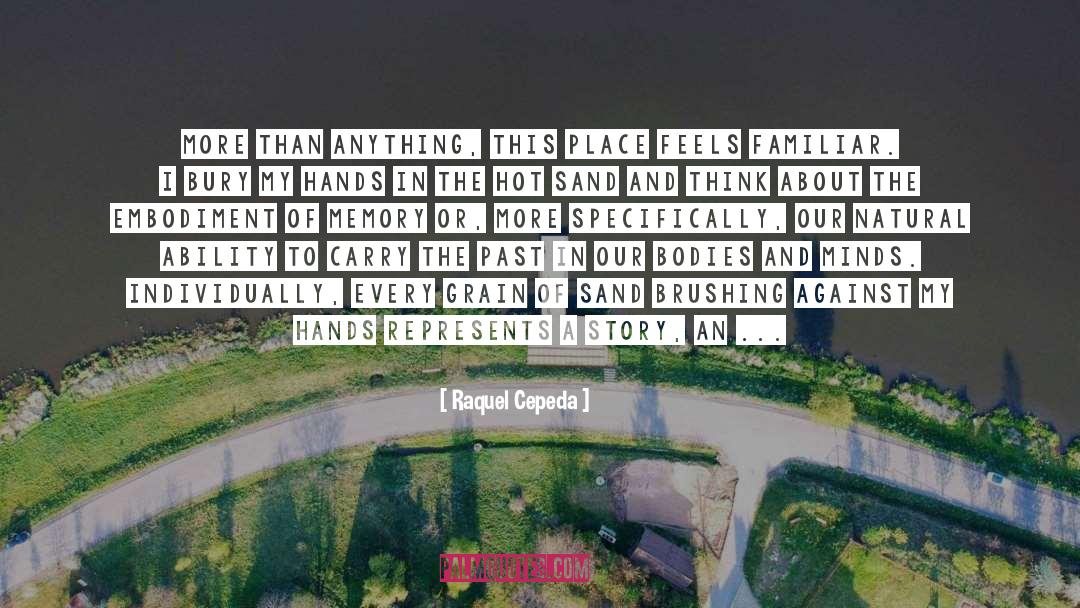 Ancestral Memory quotes by Raquel Cepeda