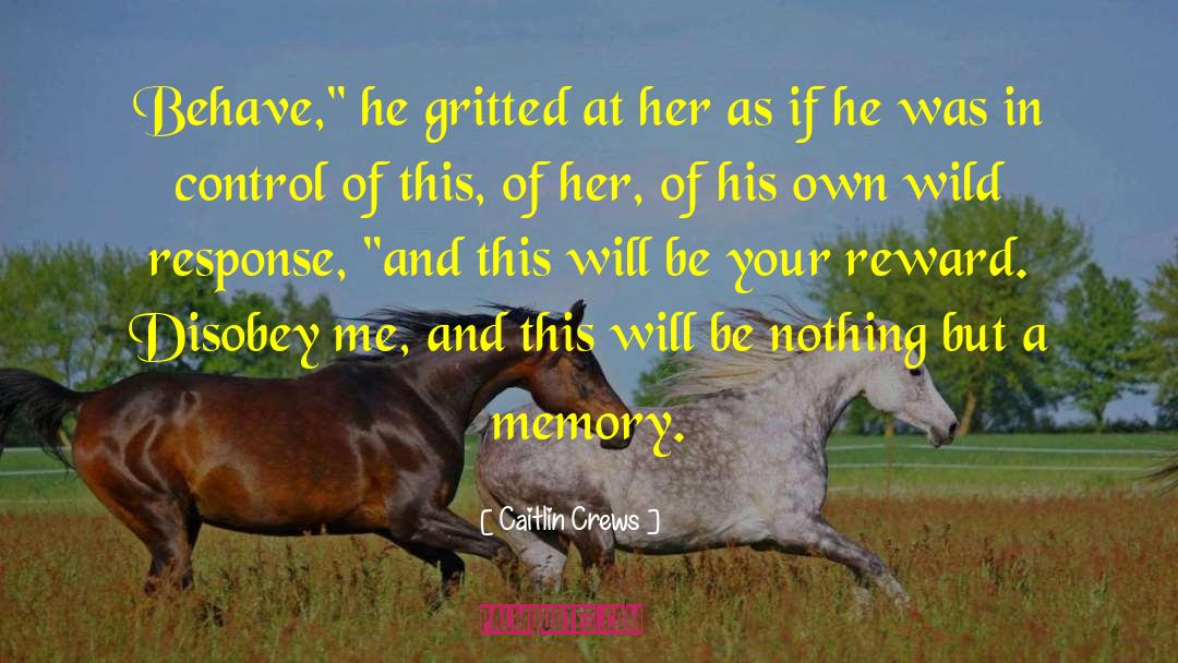 Ancestral Memory quotes by Caitlin Crews