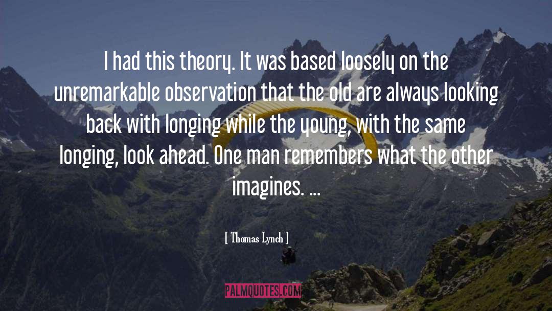 Ancestral Memory quotes by Thomas Lynch